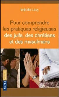 Pour comprendre les pratiques religieuses - Isabelle Lévy