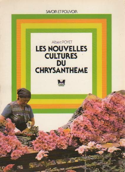 Les nouvelles cultures du chrysanthème - Albert Poyet
