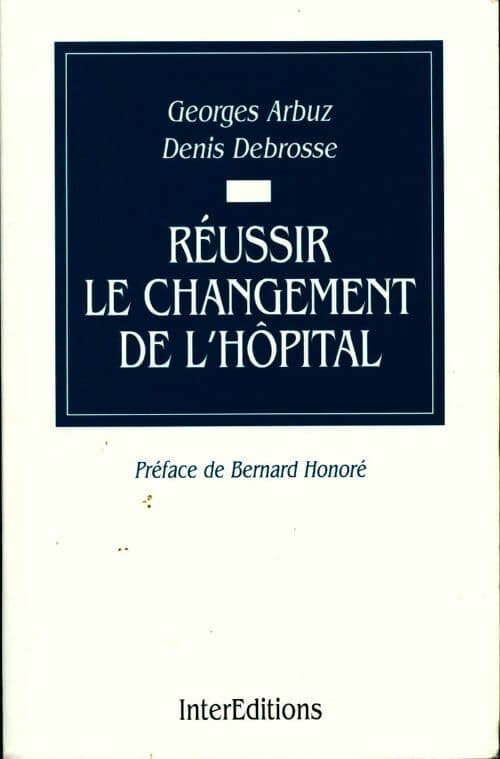 Réussir le changement de l'hôpital - Collectif