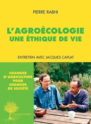 L'agroécologie, une éthique de vie. Entretien avec Jacques Caplat - Pierre Rabhi
