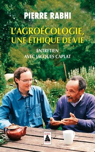 L'Agroécologie une éthique de vie : Entretien avec Jacques Caplat - Pierre Rabhi