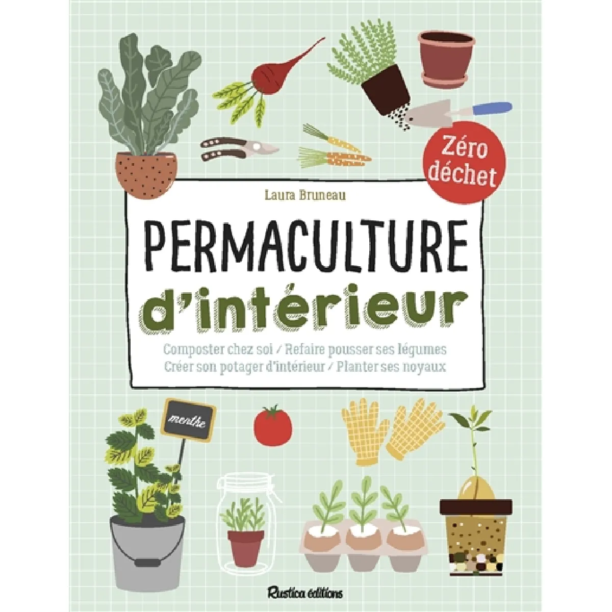 Permaculture d'intérieur : composter chez soi, refaire pousser ses légumes, créer son potager d'intérieur, planter ses noyaux : zéro déchet