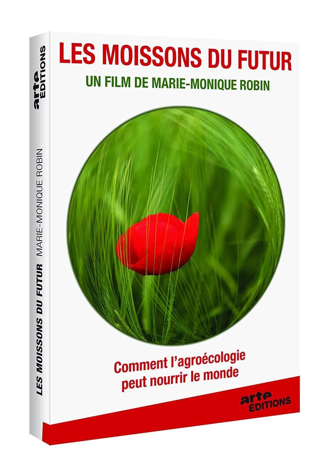 Les Moissons du Futur, Les défis de l'agroécologie - Marie-Monique Robin
